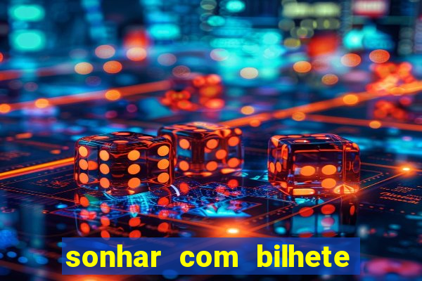 sonhar com bilhete de loteria